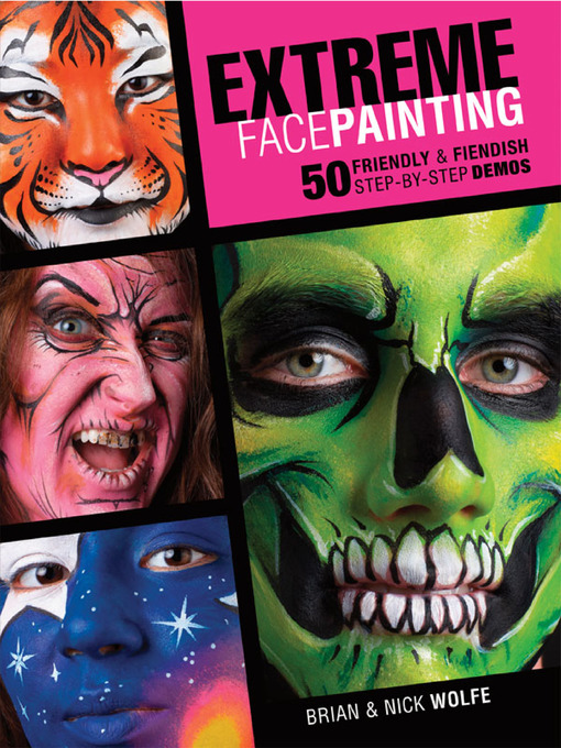 Title details for Extreme Face Painting by Brian Wolfe - Available